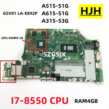 ZA Acer Aspire A515-51 G A615-51 G A315-53 Laptop Mainboard C5V01 LA-E892P，I7-8550U CPU，GPU:940MX 2G (N16S-GTR-S-A2) RAM:4 G，