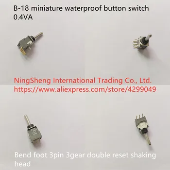 Izvirne nove 100% B-18 ZA 0,4 VA miniaturni nepremočljiva gumb preklopi bend stopala 3pin 3gear dvojno reset tresenje glave